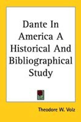 Dante In America A Historical And Bibliographical Study(English, Paperback, Volz Theodore W.)