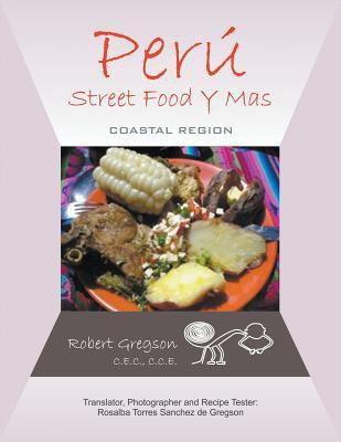 Peru - Street Food Y Mas(English, Paperback, Gregson C.E.C. C.C.E. Robert)