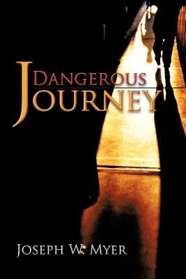 Dangerous Journey(English, Paperback, Myer Joseph W)