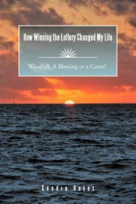 How Winning the Lottery Changed My Life Windfall(English, Paperback, Hayes Sandra)