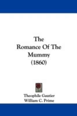 The Romance Of The Mummy (1860)(English, Paperback, Gautier Theophile)
