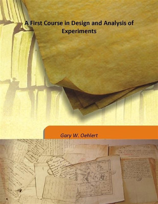 A First Course in Design and Analysis of Experiments(English, Hardcover, Gary W. Oehlert)