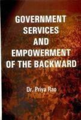 Government Services And Empowerment of The Backward(English, Hardcover, Priya Rao)