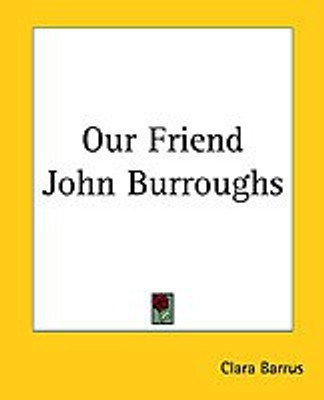 Our Friend John Burroughs(English, Paperback, Barrus Clara)