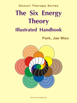 The Six Energy Theory Illustrated Handbook(English, Paperback, Prof Park Jae Woo)