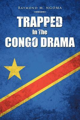 Trapped In The Congo Drama(English, Paperback, NGOMA Raymond M.)