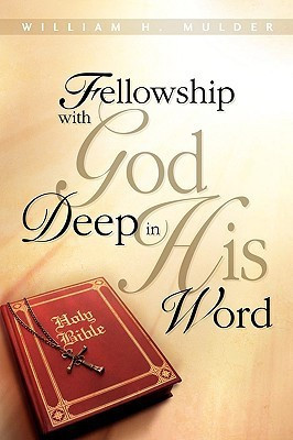 Fellowship with God Deep in His Word(English, Paperback, Mulder William H)
