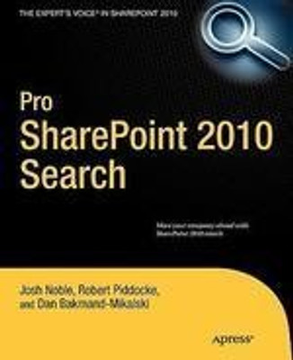 PRO SHAREPOINT 2010 SEARCH (APRESS) 1st Edition(English, Paperback, Josh Noble, Robert Piddocke, Dan Bakmand Mikalski)