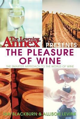 The Learning Annex Presents the Pleasure of Wine(English, Hardcover, Blackburn Ian)