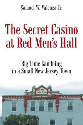 The Secret Casino at Red Men's Hall(English, Paperback, Valenza Jr Samuel W)