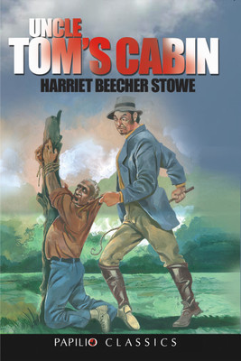 Uncle Tom's Cabin  - Life Among the Lowly(English, Paperback, Harriet Beecher Stowe)