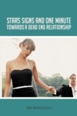 Star Signs and One Minute Towards A Dead End Relationship(English, Paperback, Ekwulugo Tim)