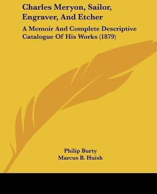 Charles Meryon, Sailor, Engraver, and Etcher(English, Paperback, Burty Philippe)