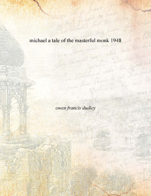 michael a tale of the masterful monk 1948(English, Paperback, owen francis dudley)