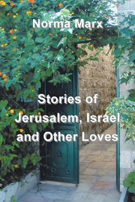 Stories of Jerusalem, Israel and Other Loves(English, Paperback, Marx Norma)