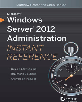 Microsoft Windows Server 2012 Administration Instant Reference  - Instant Reference(English, Paperback, Hester Matthew)
