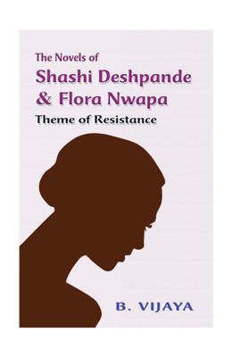 The Novels of Shashi Deshpande & Flora Nwapa(English, Hardcover, B. Vijaya)