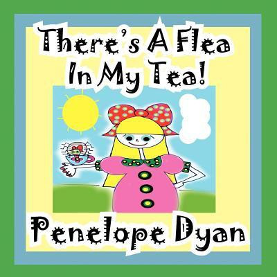 There's A Flea In My Tea(English, Paperback, Dyan Penelope)