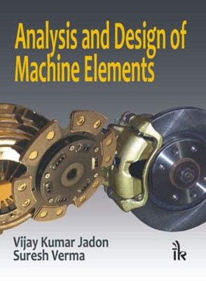 Analysis And Design Of Machine Elements 2010/928Pp/Paperback 1st  Edition(English, Paperback, V K Jadon)