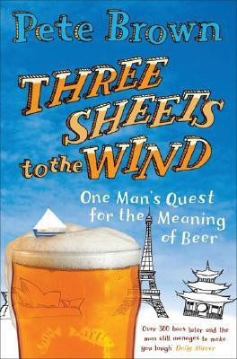 Three Sheets To The Wind(English, Paperback, Brown Pete)