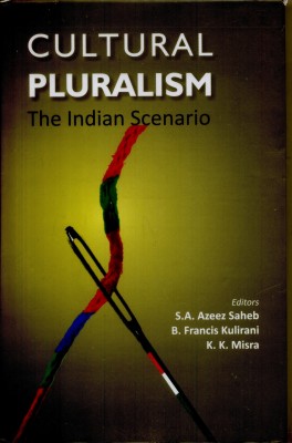 Cultural Pluralism :The Indian Scenario(English, Hardcover, S. A. Azeez Saheb, K. K. Misra, B. Francis Kulirani)