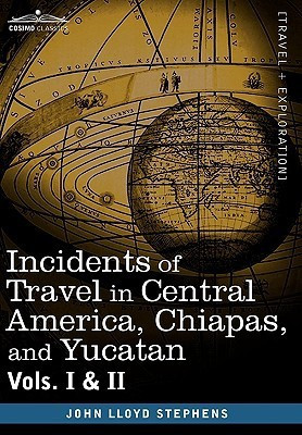 Incidents of Travel in Central America, Chiapas, and Yucatan, Vols. I and II(English, Hardcover, Stephens John Lloyd)