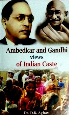 AMBEDKAR AND GANDHI VIEWS OF INDIAN CASTE(English, Hardcover, D B AGHAV)