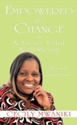 Empowered for Change to Achieve Total Well-Being(English, Paperback, Mwaniki Cecily)