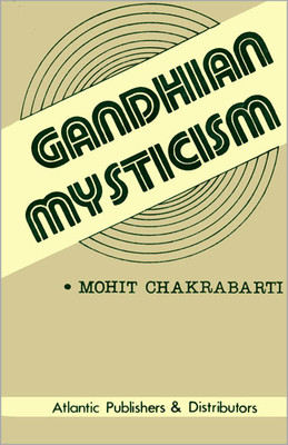 Gandhian Mysticism(English, Hardcover, Mohit Chakrabarti)