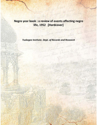 Negro year book : a review of events affecting negro life, 1952 [Hardcover](English, Hardcover, Research, Tuskegee Institute. Dept. of Records)