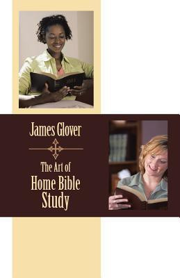 The Art of Home Bible Study(English, Paperback, Glover James)