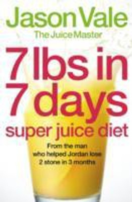 7lbs in 7 Days Super Juice Diet(English, Paperback, Vale Jason)