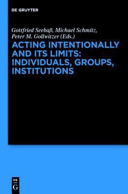 Acting Intentionally and Its Limits: Individuals, Groups, Institutions(English, Hardcover, unknown)
