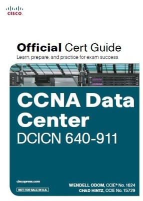 CCNA Data Center DCICN 640 - 911  - Official Cert Guide (With DVD) 1st  Edition(English, Paperback, Wendell Odom, Chad Hintz)