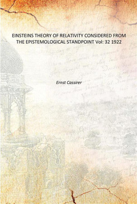 EINSTEINS THEORY OF RELATIVITY CONSIDERED FROM THE EPISTEMOLOGICAL STANDPOINT Vol: 32 1922(English, Paperback, Ernst Cassirer)