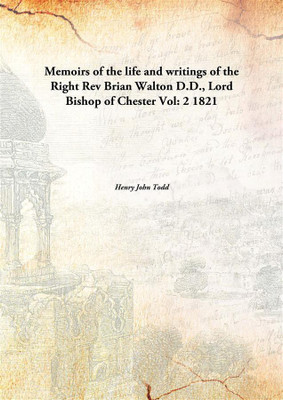 Memoirs Of The Life And Writings Of The Right Rev Brian Walton D.D., Lord Bishop Of Chester Vol: 2 1821(English, Paperback, Henry John Todd)