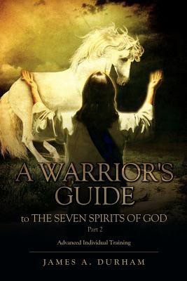 A Warrior's Guide to THE SEVEN SPIRITS OF GOD Part 2(English, Paperback, Durham James A)
