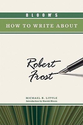 Bloom's How to Write About Robert Frost(English, Hardcover, Little Michael R.)