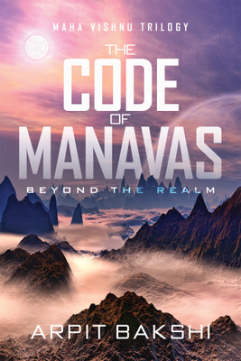 The Code Of Manavas  - Beyond The Realm(English, Paperback, Arpit Bakshi)