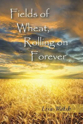 Fields of Wheat, Rolling on Forever(English, Paperback, Walsh Lisa Lecturer in French)