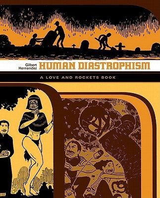 Love and Rockets: Human Diastrophism(English, Paperback, Hernandez Gilbert)