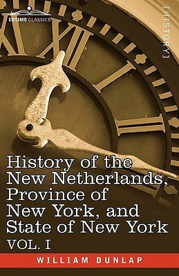 History of the New Netherlands, Province of New York, and State of New York(English, Paperback, Dunlap William)
