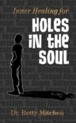Inner Healing for Holes in the Soul(English, Paperback, Mitchell Dr. Betty)