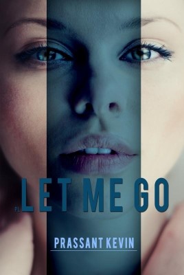 Pl Let Me Go(English, Paperback, Prassant Kevin)