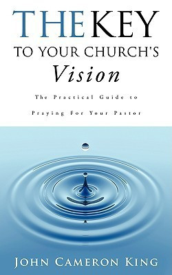 The Key to Your Church's Vision(English, Paperback, King John Cameron)