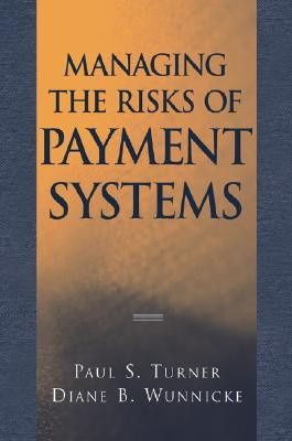 Managing the Risks of Payment Systems 2nd Revised edition Edition(English, Hardcover, Turner Paul S.)