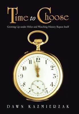 Time to Choose(English, Hardcover, Kazmierzak Dawn)