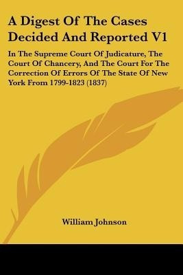 A Digest Of The Cases Decided And Reported V1(English, Paperback, Johnson William PH D)