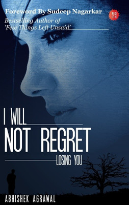 I Will Not Regret Losing You 1st  Edition(English, Paperback, Abhishek Agrawal)