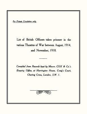 List of British Officers Taken Prisoner in the Various Theatres of War - Aug 1914 to Nov 1918(English, Paperback, Office War)